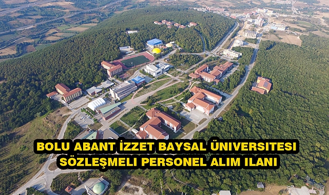 BOLU ABANT İZZET BAYSAL ÜNIVERSITESI SÖZLEŞMELI PERSONEL ALIM ILANI