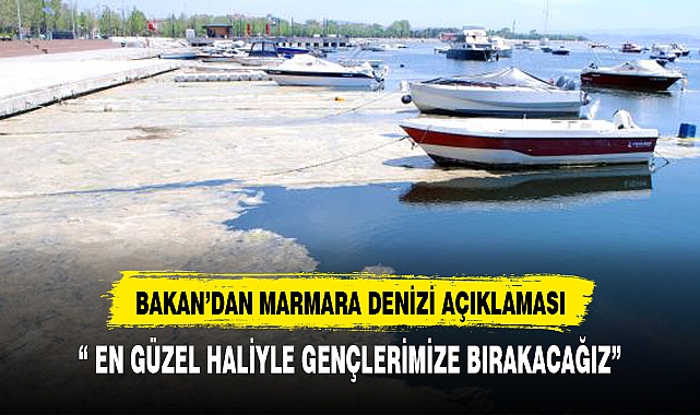 BAKAN KURUMDAN MARMARA DENİZİ AÇIKLAMASI GÜNDEM Afyon Türkeli