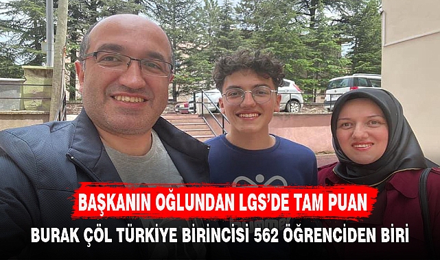 BAŞKANIN OĞLUNDAN LGSDE TAM PUAN EĞİTİM Afyon Türkeli Gazetesi